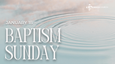 Baptism Sunday | January 18