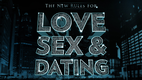 NEW SERIES STARTS JULY 12: LOVE, SEX & DATING
