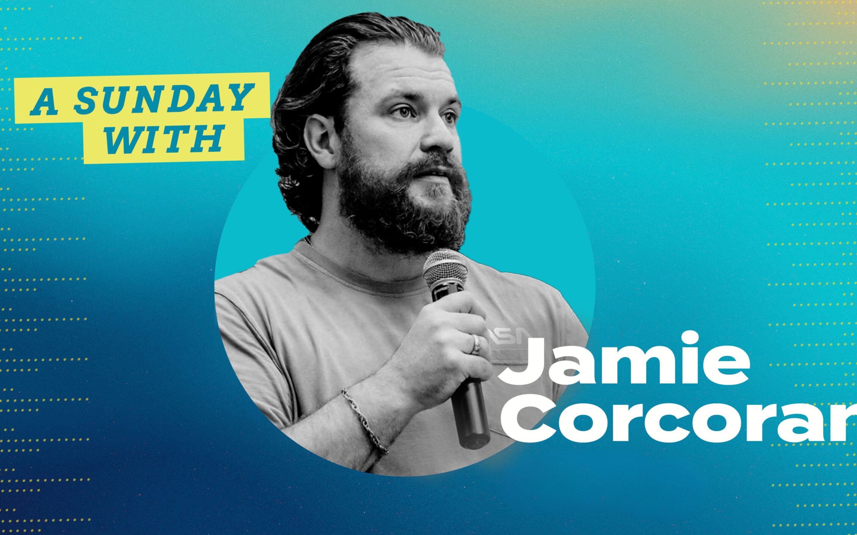 A Sunday with Jamie Corcoran