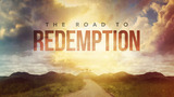 The Road To Redemption – Part Two